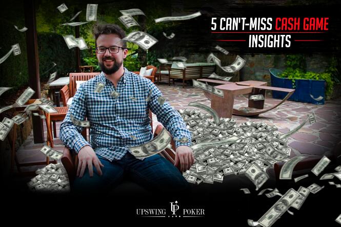 五个不容错过的现金桌见解